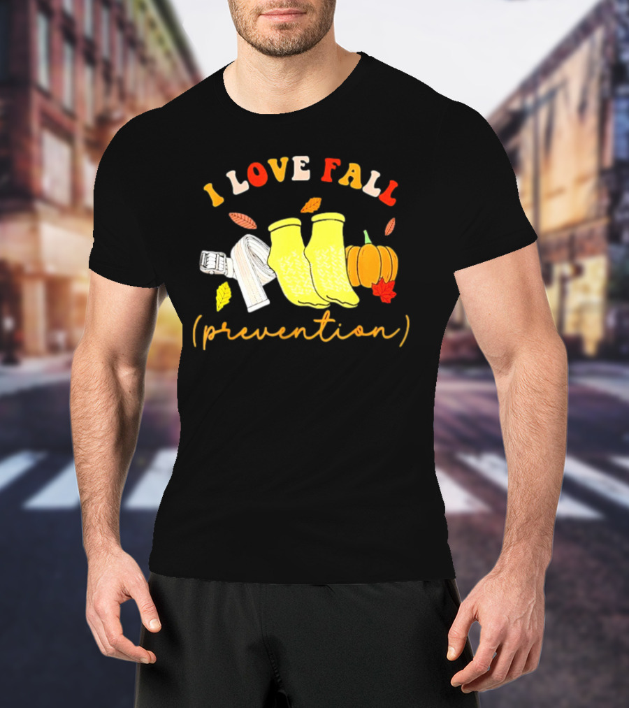 I Love Fall Prevention Socks And Leaves Pumpkin T-Shirt