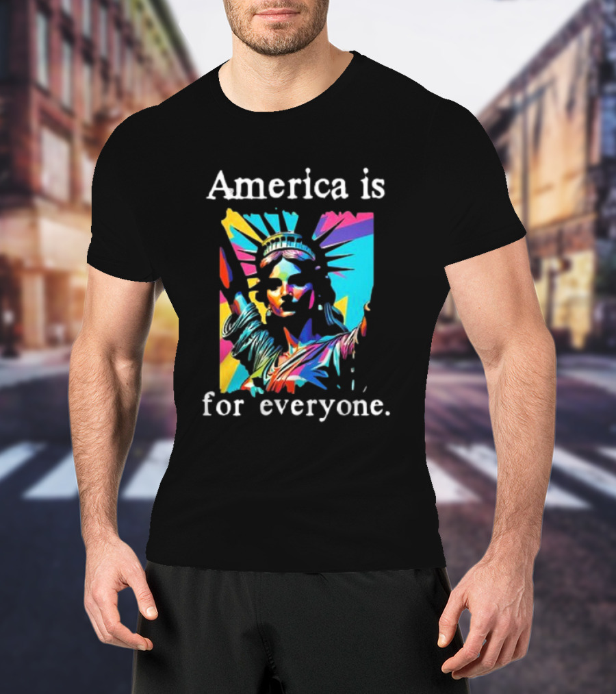Statue Of Liberty America Is For Everyone Vibrant Colors T-Shirt