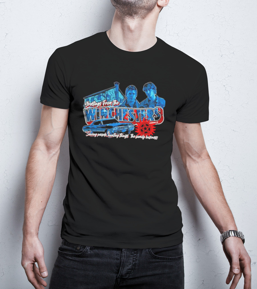 Greetings From The Winchesters Saving People Hunting Things The Family Business T-Shirt