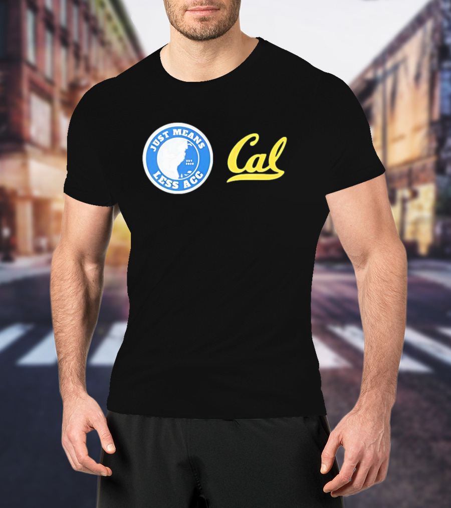 Just Means Less ACC Cal T-Shirt