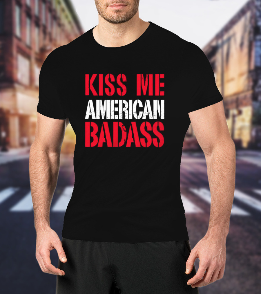 Kiss Me American Badass T-Shirt