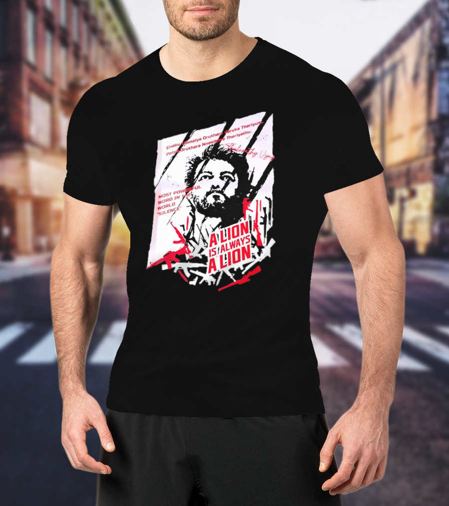 A Lion Is Always A Lion Thalapathy Vijay Most Powerful Word In The World Silence T-Shirt