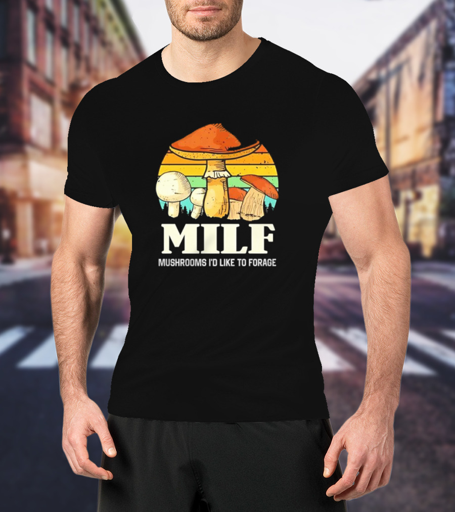 MILF Mushrooms I'd Like To Forage Vintage Mushroom Sunset T-Shirt
