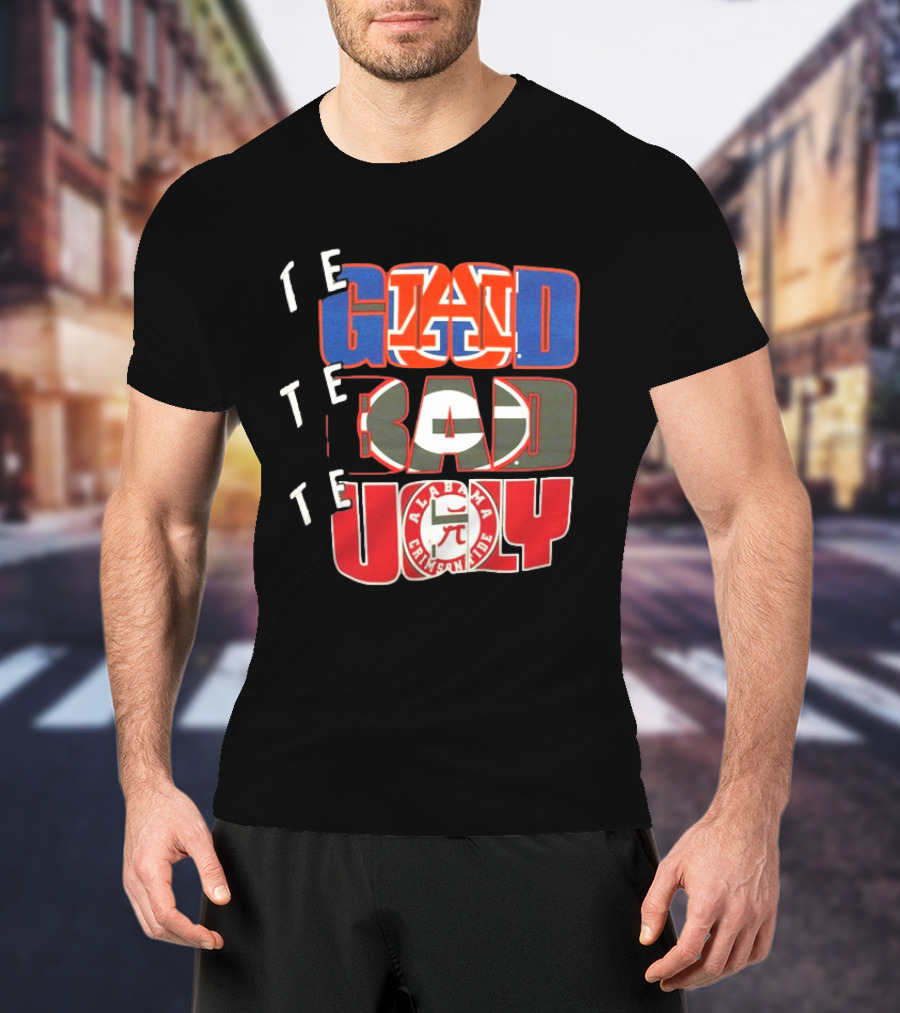 The Good Auburn Tigers The Bad Georgia Bulldogs The Ugly Alabama Crimson Tide T-Shirt