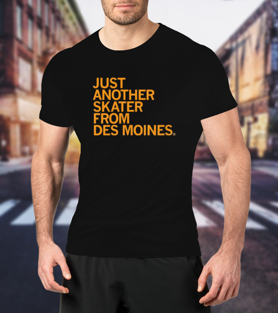 Just Another Skater From Des Moines T-Shirt