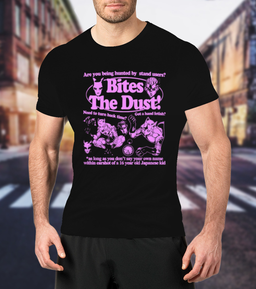 Are You Being Hunted By Stand Users Bites The Dust Need To Turn Back Time Got A Hand Fetish JoJo Manga Reference T-Shirt