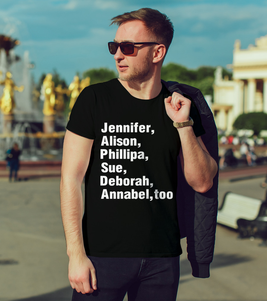Jennifer Alison Phillipa Sue Deborah Annabel Too Song Inspired T-Shirt