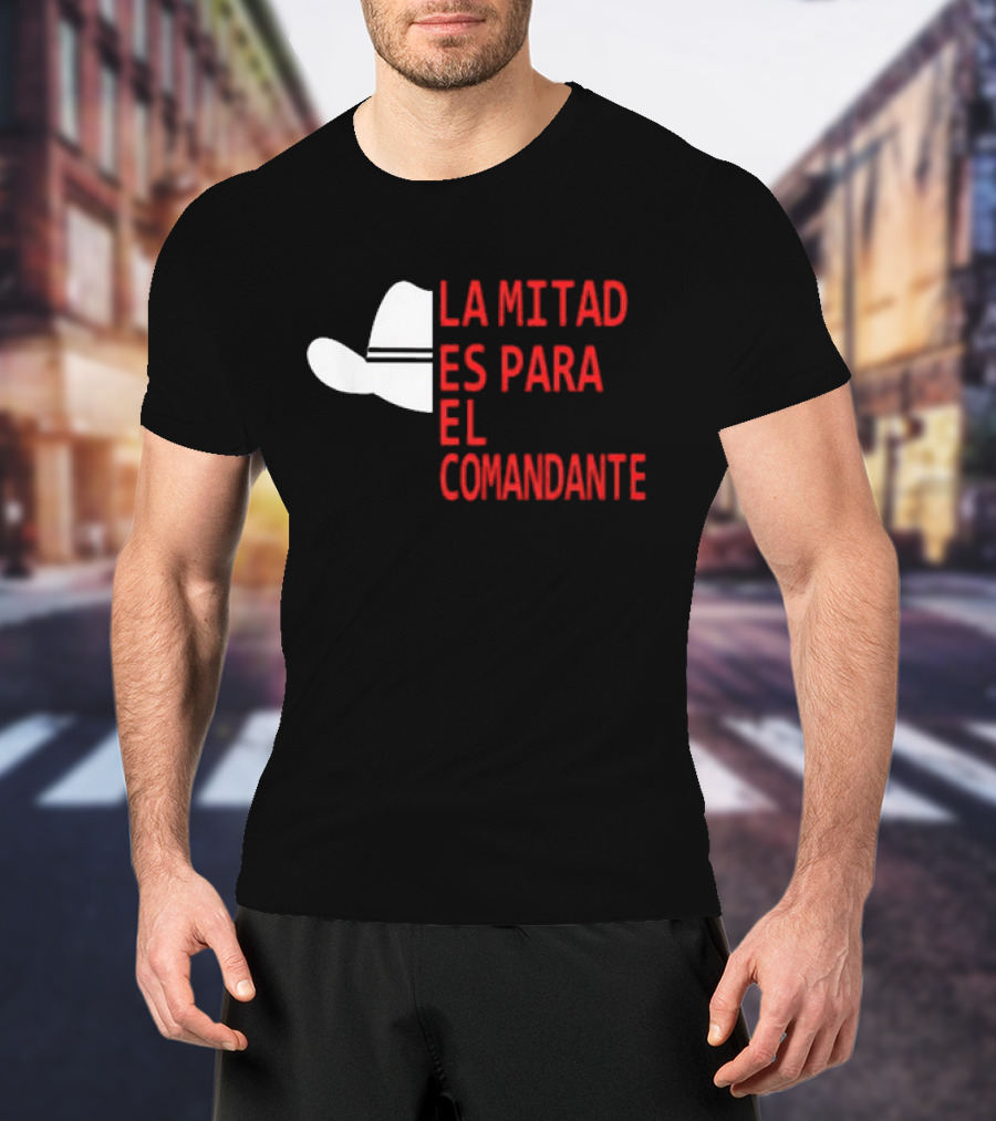 Honduras La Mitad Es Para El Comandante Sombrero Icon Text T-Shirt