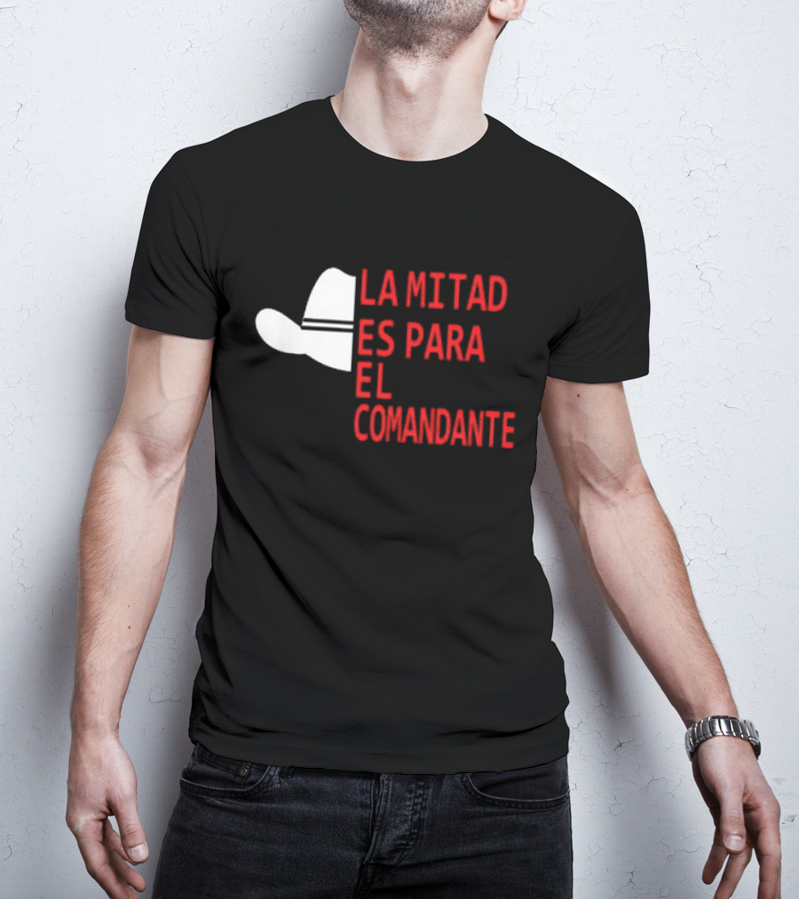 Honduras La Mitad Es Para El Comandante Sombrero Icon Text T-Shirt