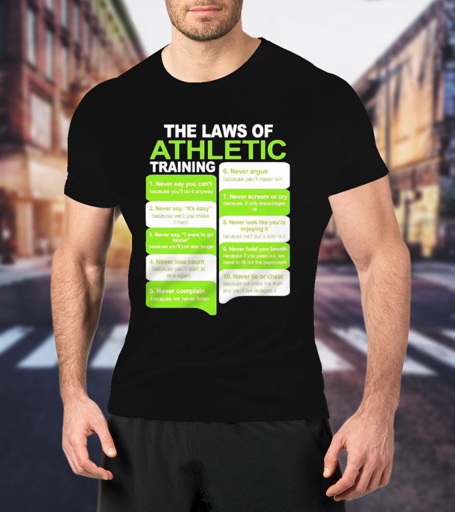 The Laws Of Athletic Training Never Say Never Only Encourages It T-Shirt