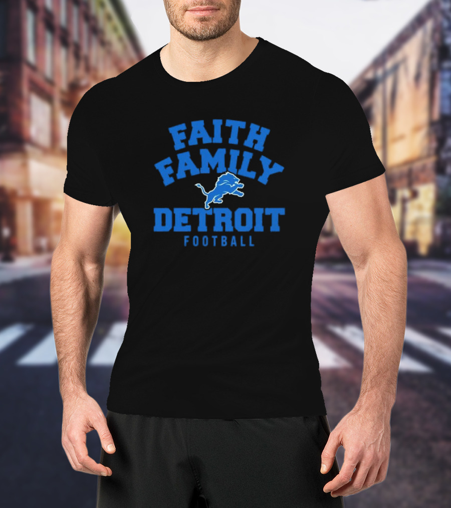 Faith Family Detroit Lions Football T-Shirt