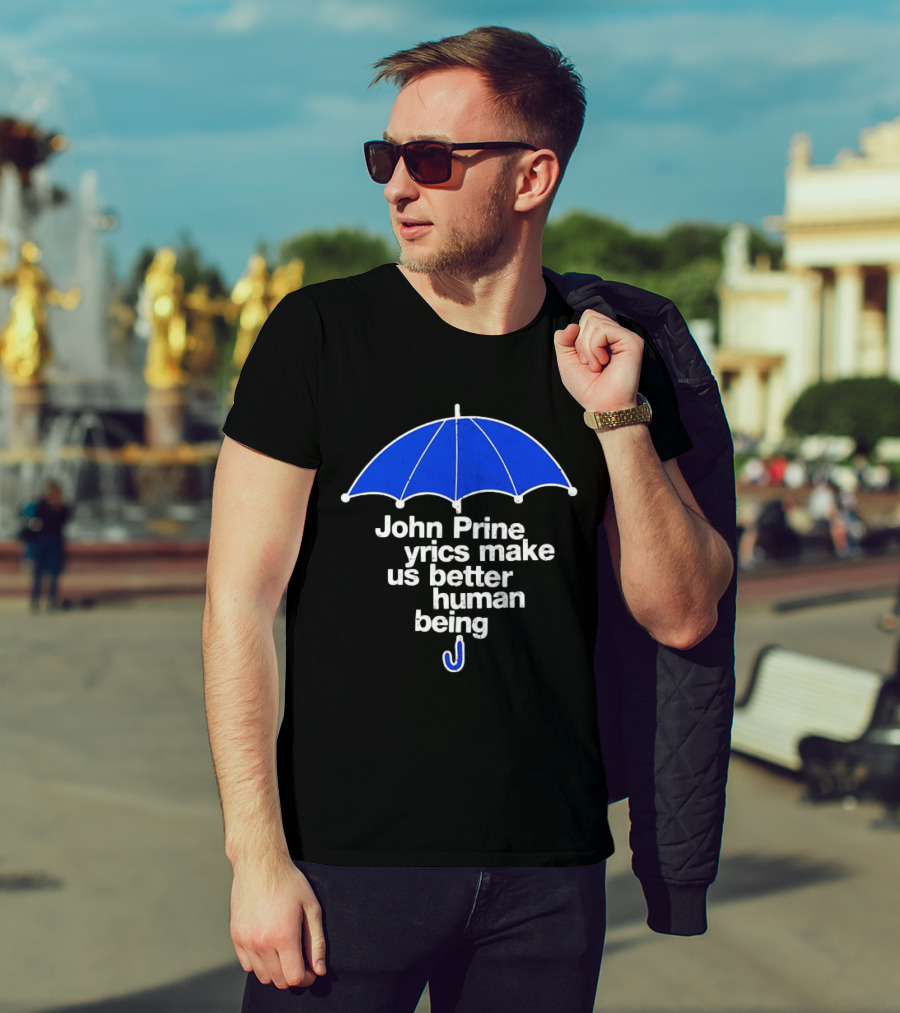 John Prine Lyrics Make Us Better Human Being Blue Umbrella T-Shirt