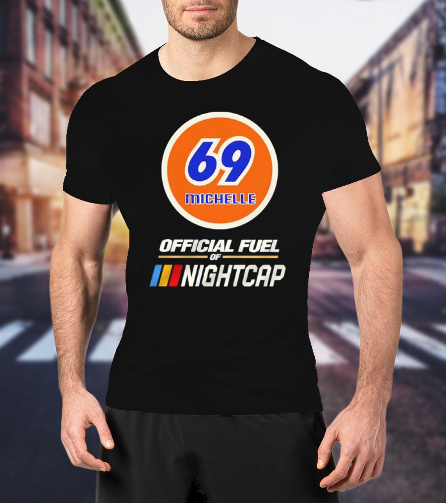 69 Michelle Official Fuel Of Nightcap Retro T-Shirt