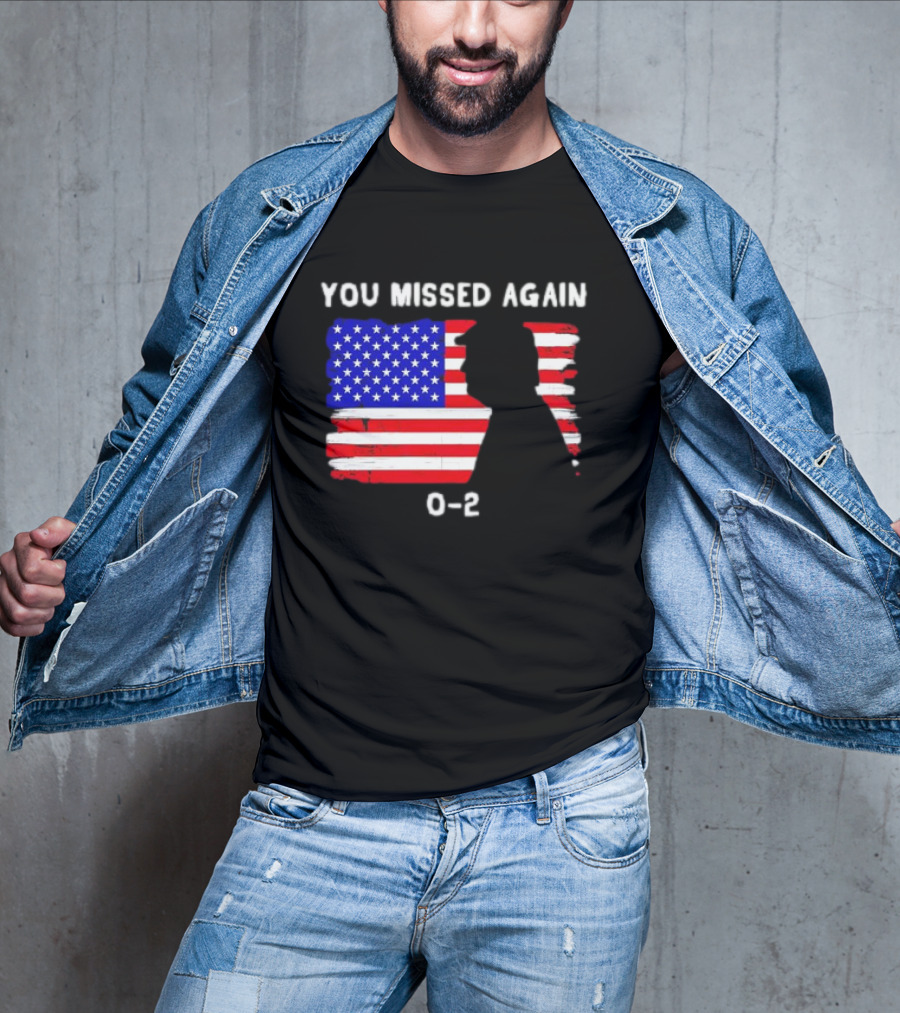 You Missed Again 0-2 American Flag Silhouette Conservative Humor T-Shirt