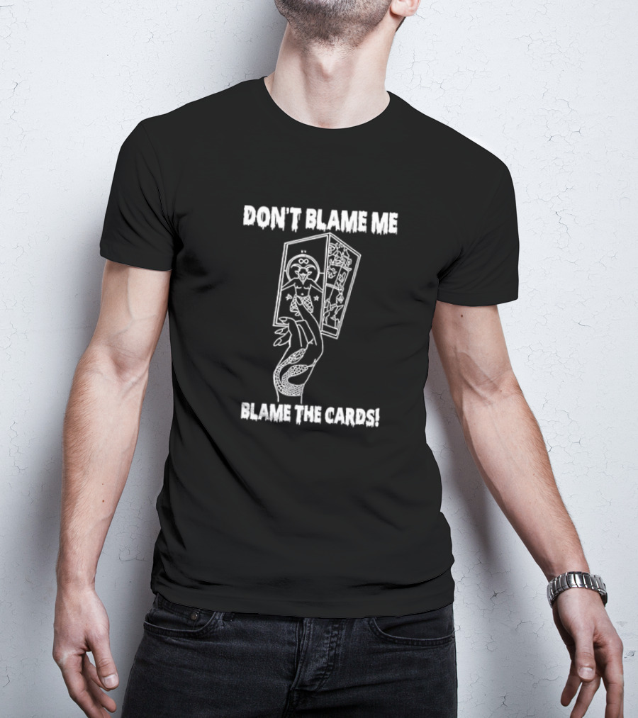 DON'T BLAME ME BLAME THE CARDS Tarot Hand Holding Deck T-Shirt
