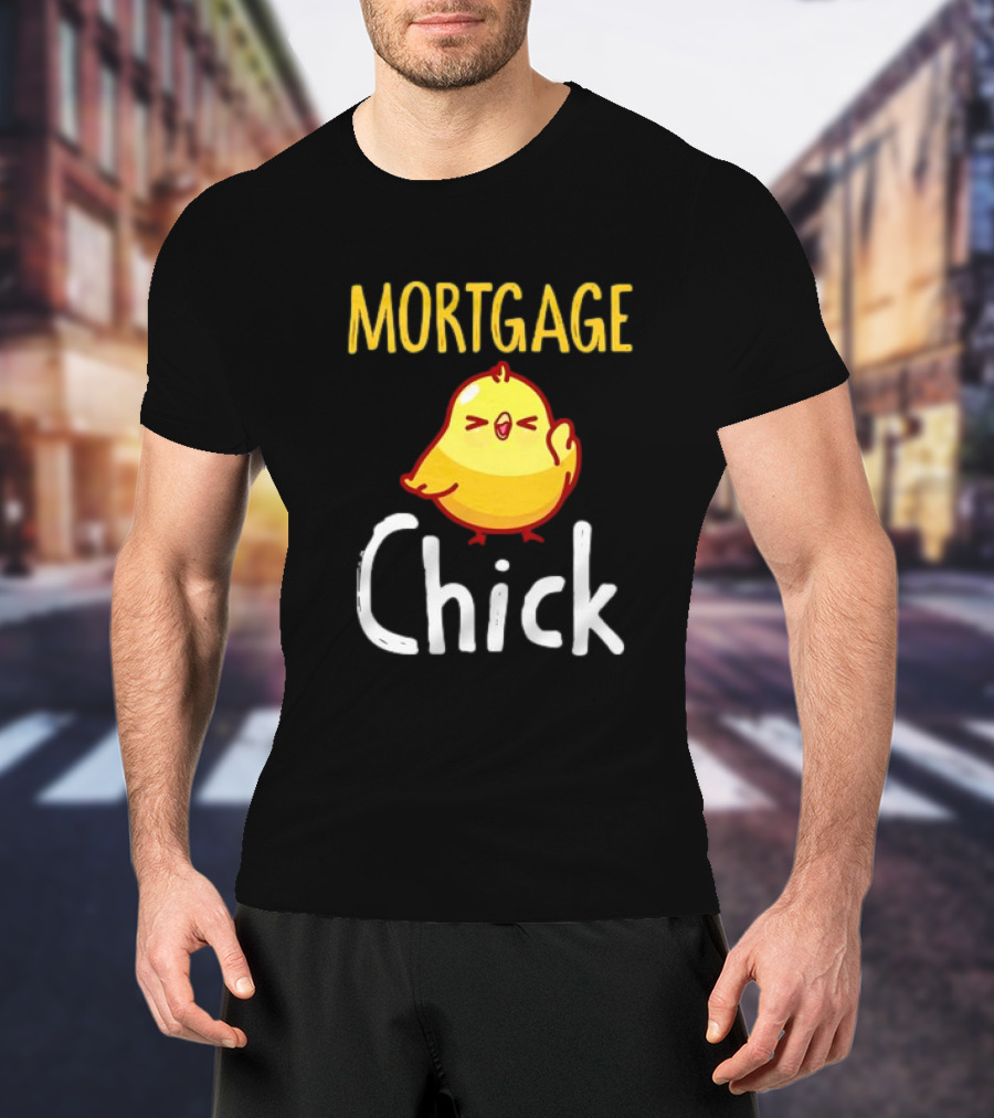 MORTGAGE CHICK T-Shirt