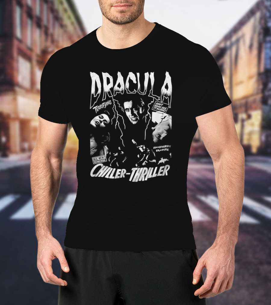 Dracula Terrifying Bloodthirsty Vampire Chiller-Thriller Don't Miss This Horror Movie T-Shirt