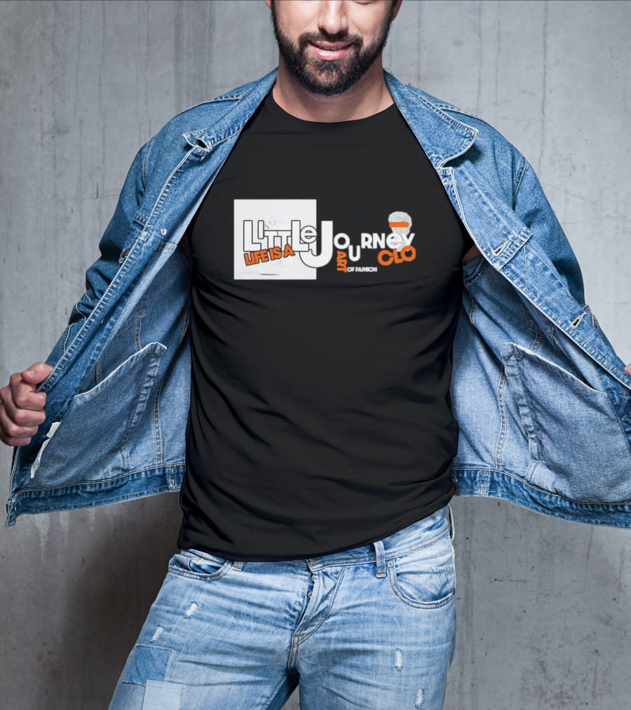 Little Journey Life Is A Art Of Fashion CLO T-Shirt