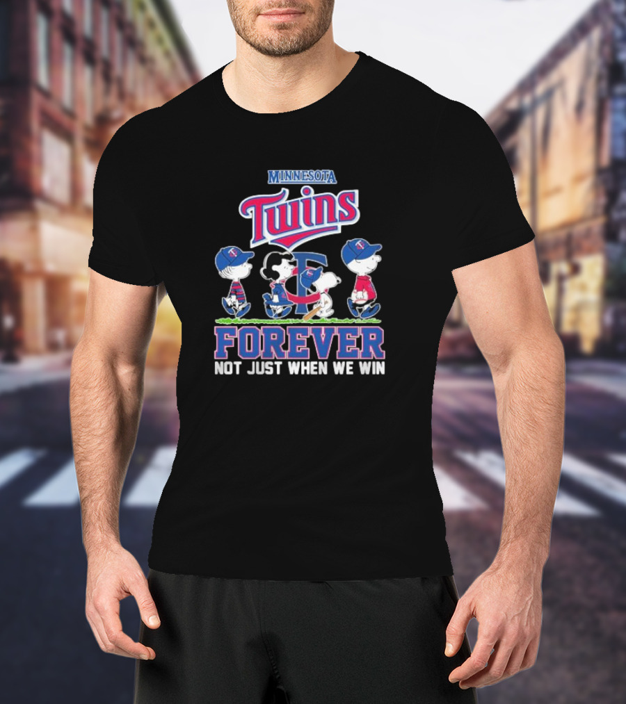 Minnesota Twins Forever Peanuts Characters Not Just When We Win T-Shirt