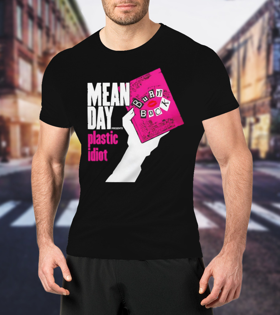 Mean Day Burn Book Plastic Idiot T-Shirt
