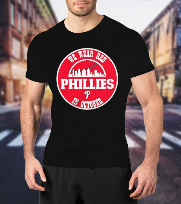 Philadelphia Phillies We Wear Red In October Baseball Skyline Emblem T-Shirt