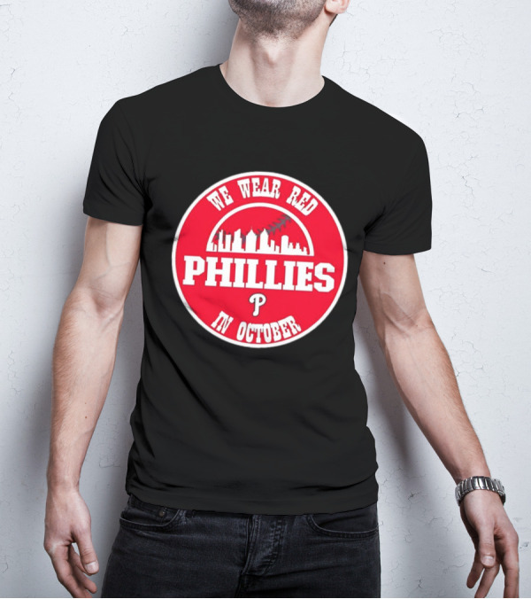 Philadelphia Phillies We Wear Red In October Baseball Skyline Emblem T-Shirt