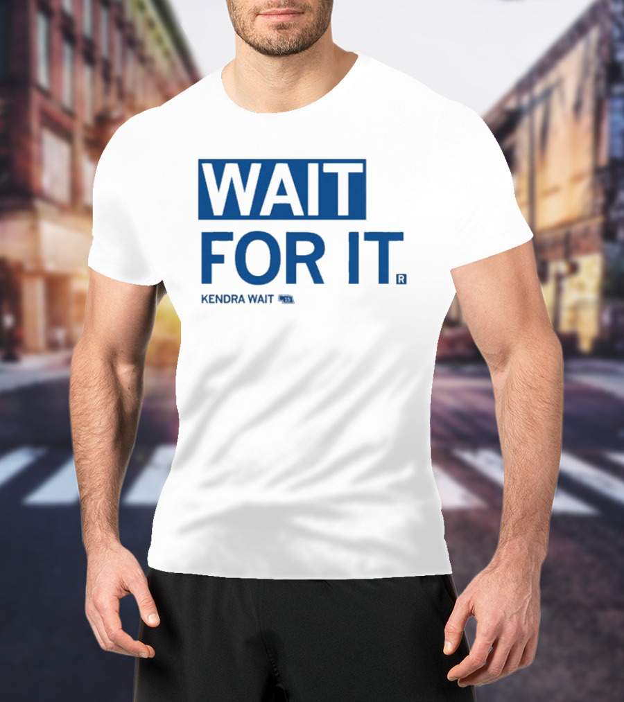 Kendra Wait Wait For It 15 T-Shirt
