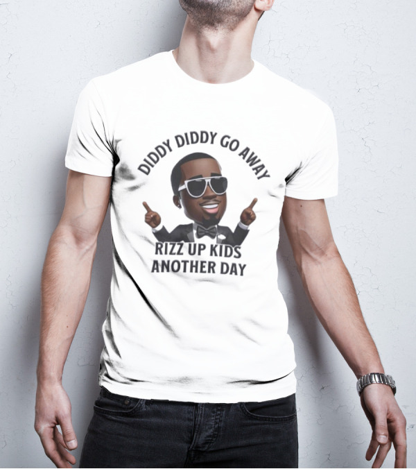 Diddy Diddy Go Away Rizz Up Kids Another Day T-Shirt