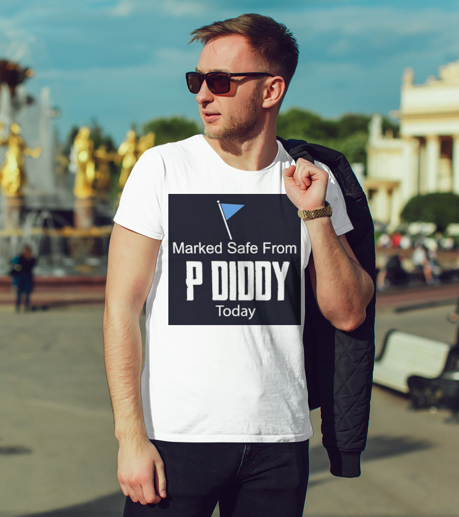 Marked Safe From P Diddy Today T-Shirt