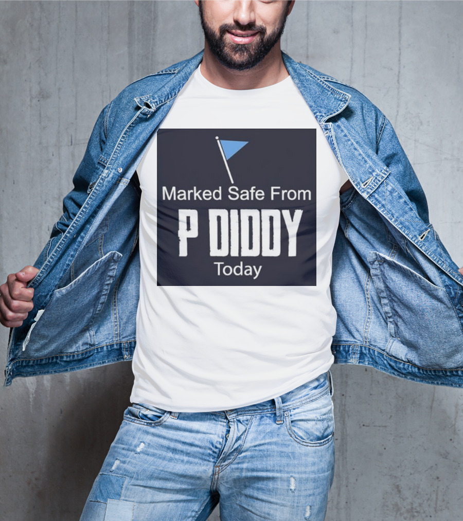 Marked Safe From P Diddy Today T-Shirt