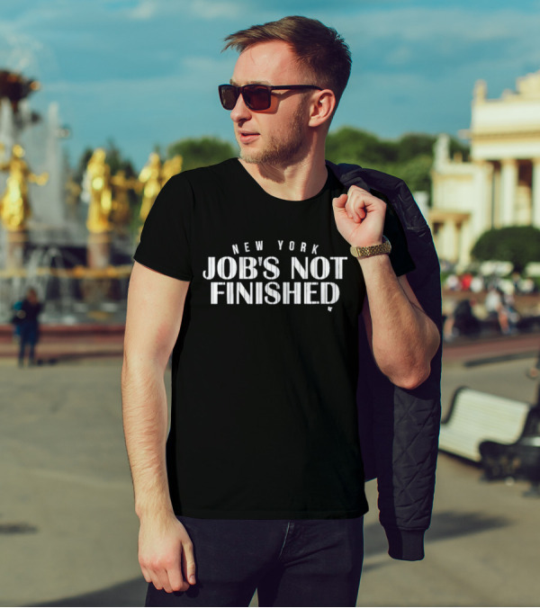 New York Job’s Not Finished Yankees Motivation T-Shirt