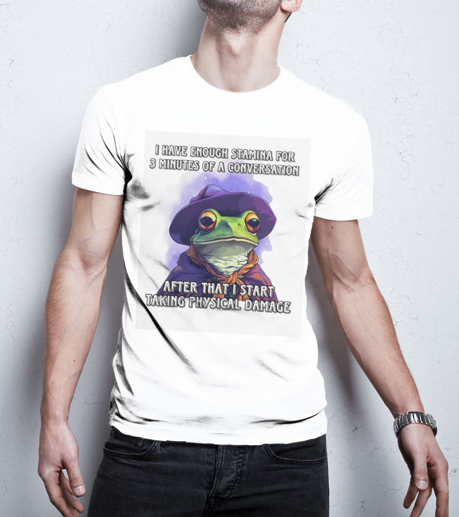 Frog Witch I Have Enough Stamina For 3 Minutes Of A Conversation After That I Start Taking Physical Damage T-Shirt