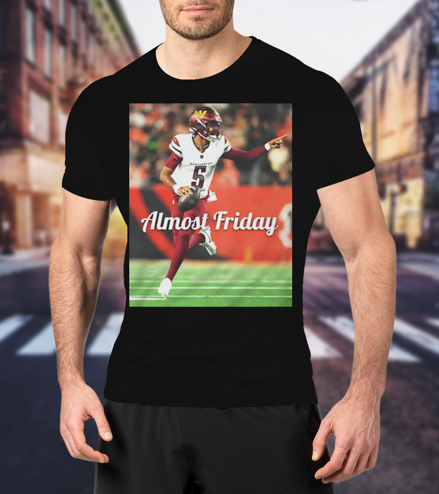 Almost Friday Jayden Daniels Washington Commanders Football T-Shirt