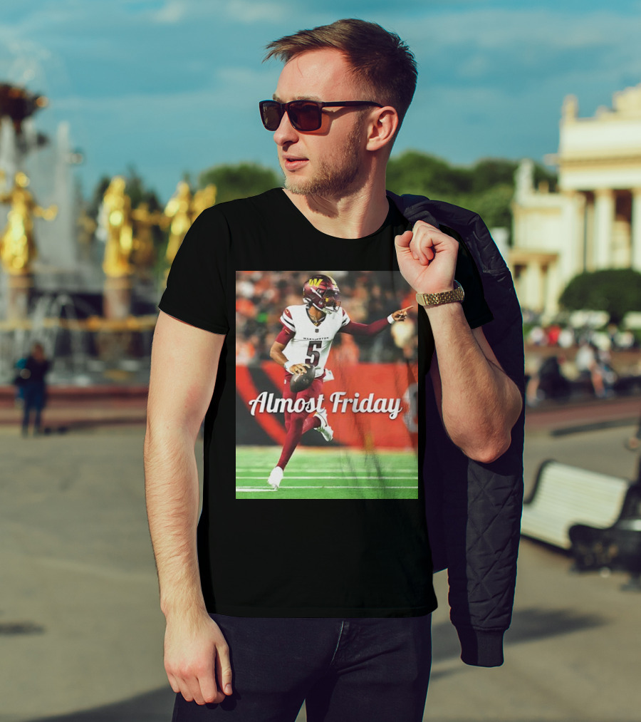 Almost Friday Jayden Daniels Washington Commanders Football T-Shirt
