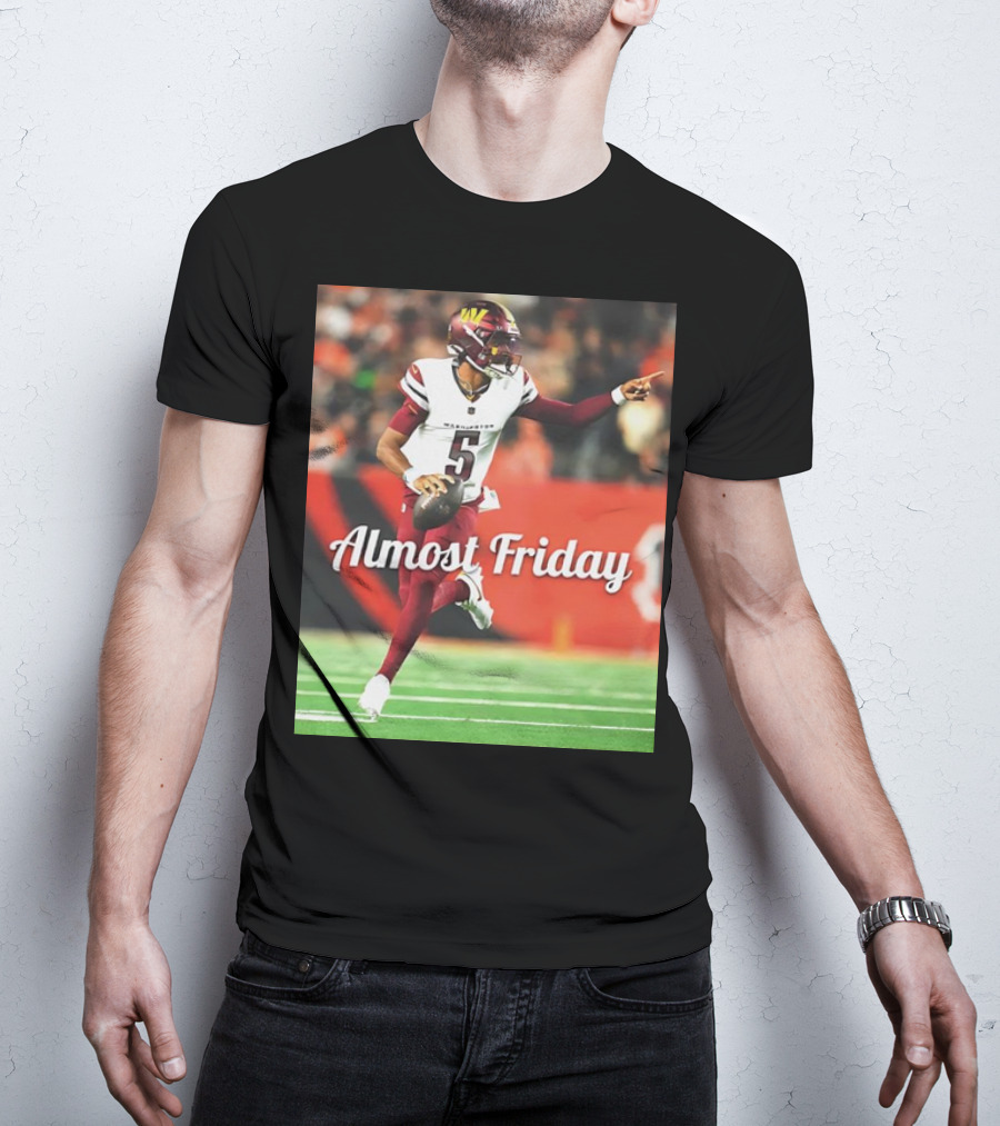 Almost Friday Jayden Daniels Washington Commanders Football T-Shirt