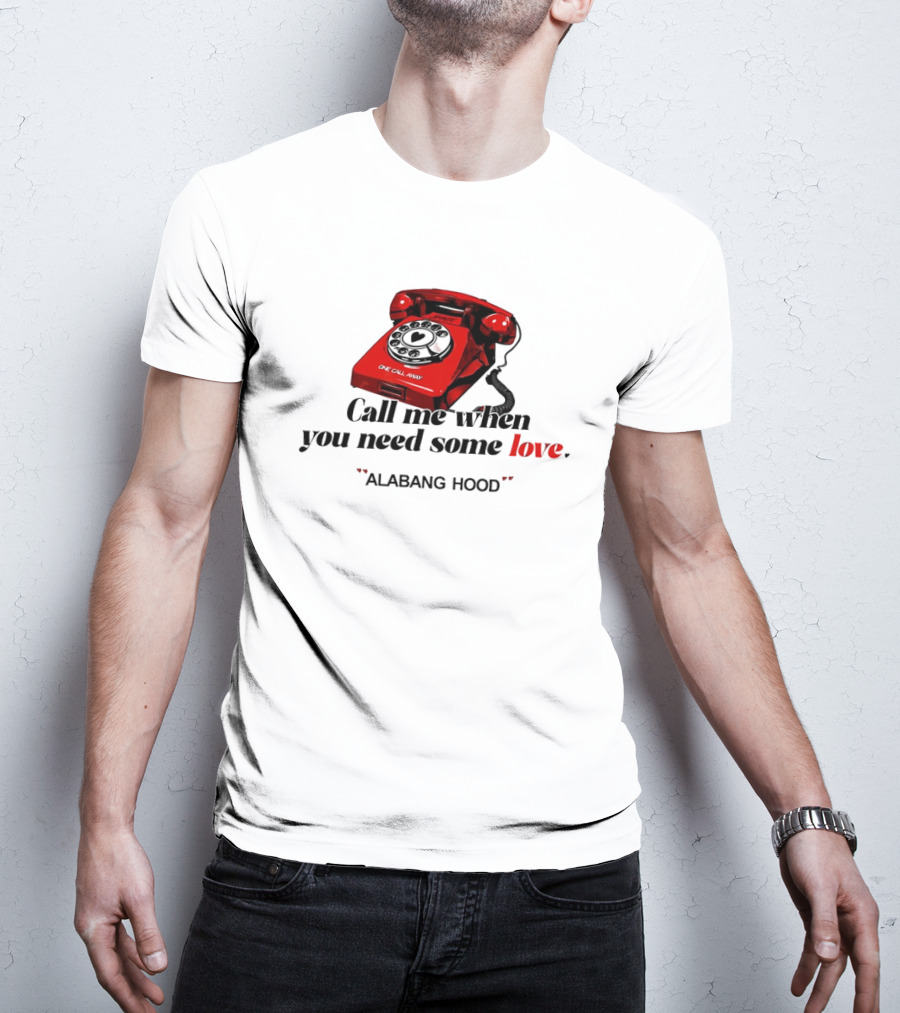 Call Me When You Need Some Love Alabang Hood One Call Away Vintage Red Phone T-Shirt