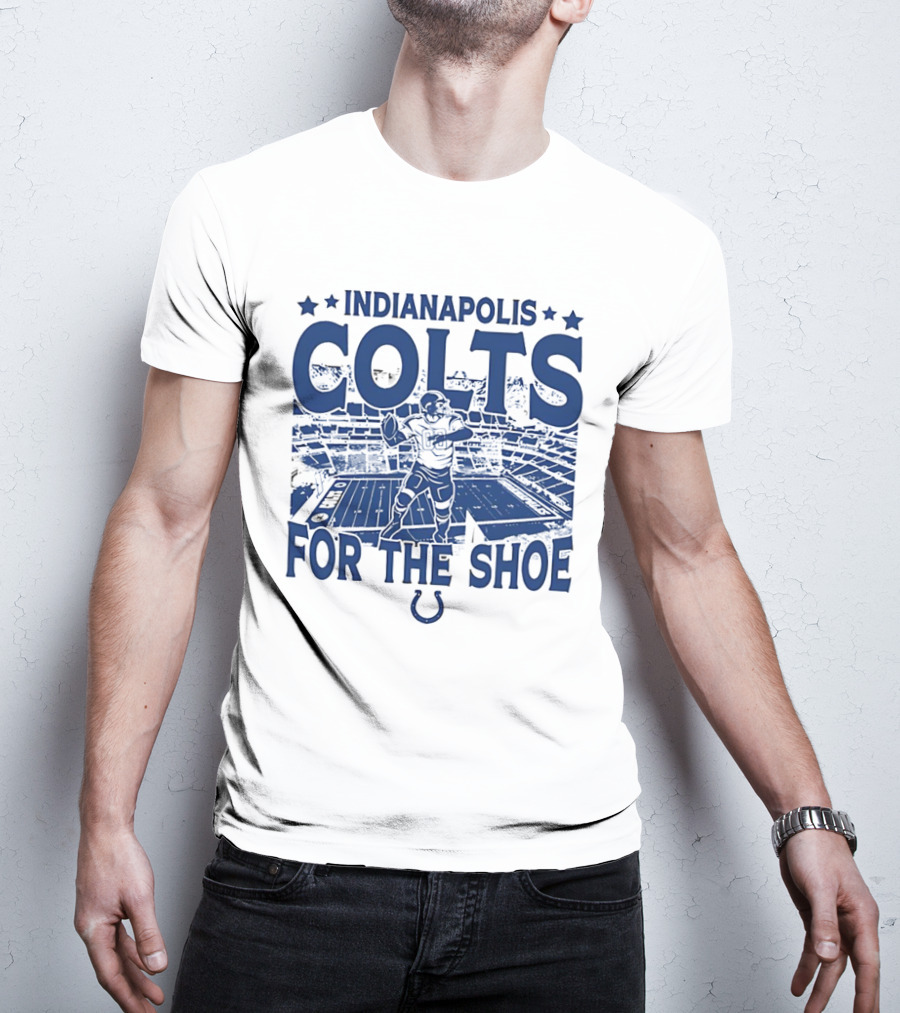 Indianapolis Colts For The Shoe Stadium Quarterback Football T-Shirt