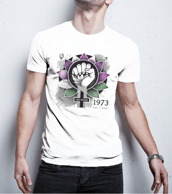 Lotus Fist For Potus 1973 Roe V Wade T-Shirt