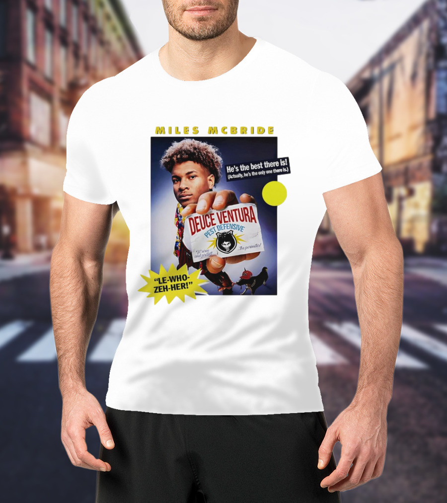 Miles McBride Deuce Ventura Pest Defensive He's The Best There Is Le-Who-Zeh-Her T-Shirt