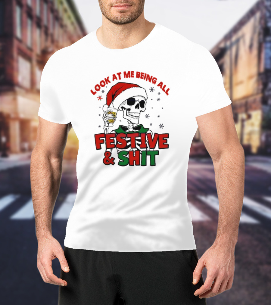 Look At Me Being All Festive And Shit Skeleton Santa T-Shirt