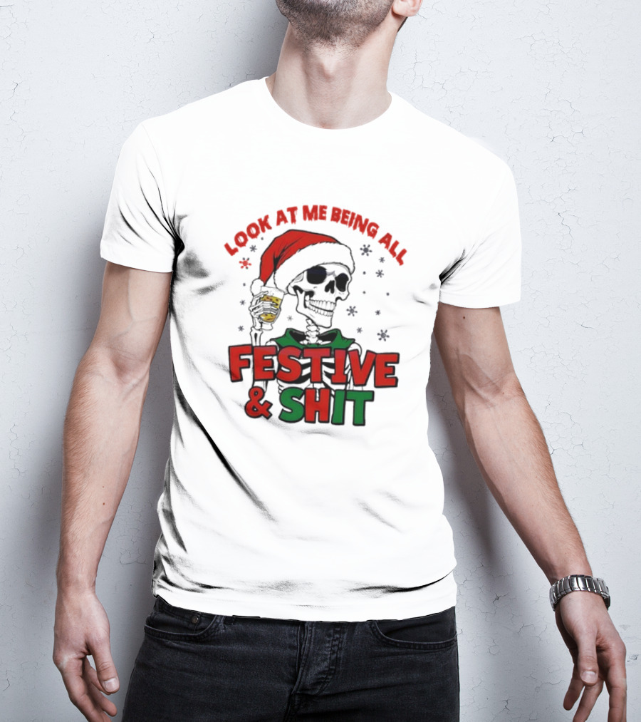 Look At Me Being All Festive And Shit Skeleton Santa T-Shirt