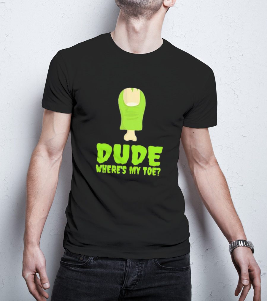 Dude Where's My Toe Zombie Amputation Leg Amputee T-Shirt