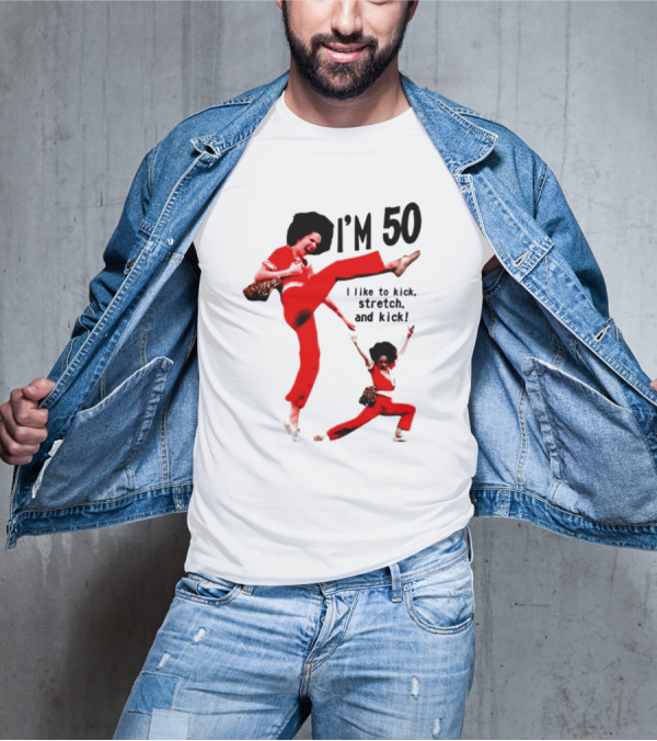 Sally O’Malley I’m 50 I Like To Kick Stretch And Kick Enthusiastic Pose T-Shirt