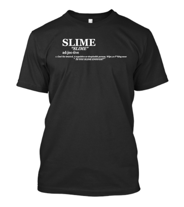 SLIME Definition Keep America Slime Again Adjective Can't Be Trusted Despicable Person Is You Slime Enough T-Shirt