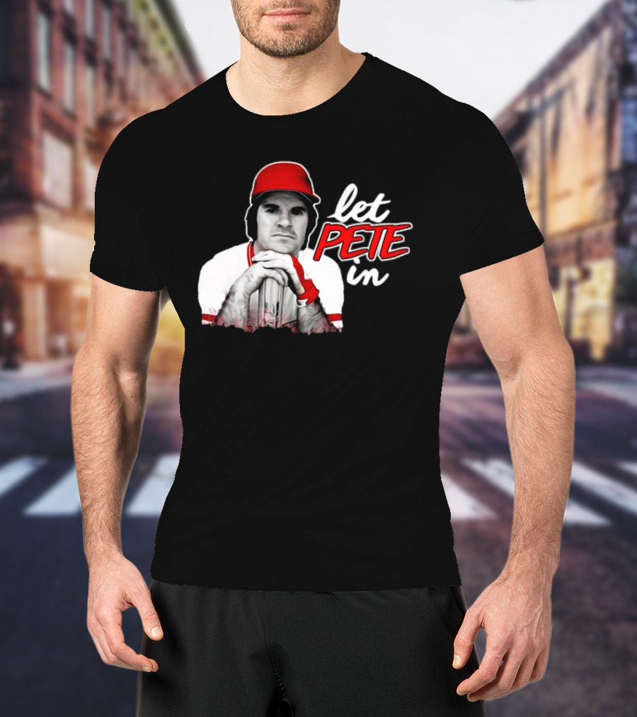 Pete Rose Let Pete In Baseball Icon Campaign T-Shirt