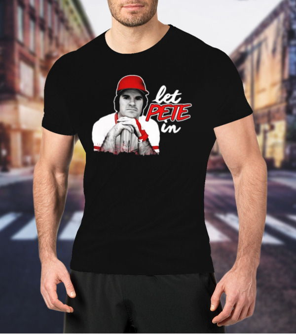 Pete Rose Let Pete In Baseball Icon Campaign T-Shirt