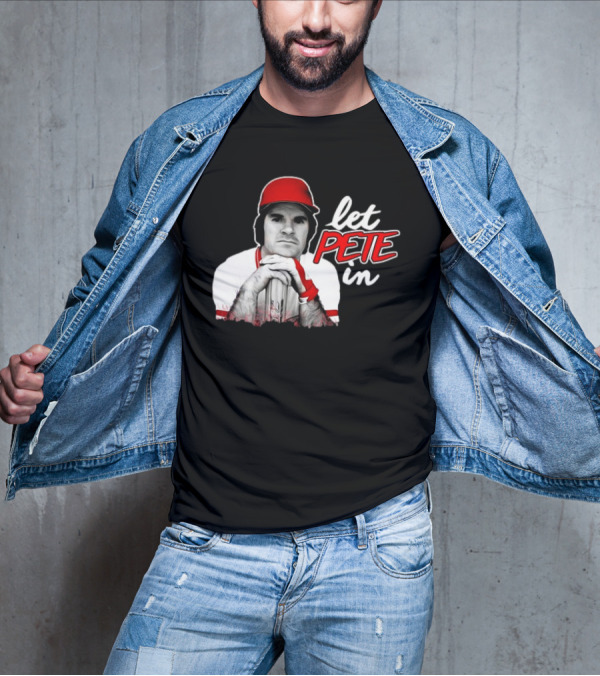 Pete Rose Let Pete In Baseball Icon Campaign T-Shirt