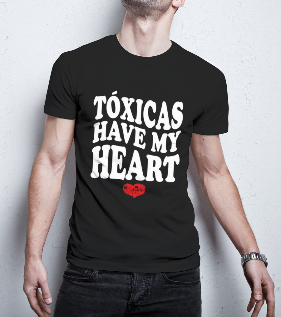 Tóxicas Have My Heart White Text Red Heart T-Shirt