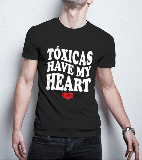 Tóxicas Have My Heart White Text Red Heart T-Shirt
