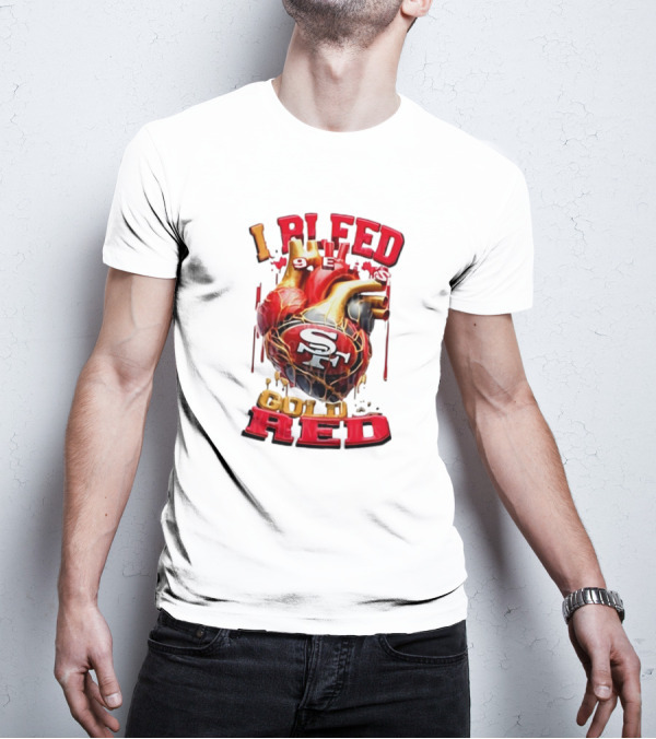 I Bleed Gold Red 49ers Heart San Francisco T-Shirt